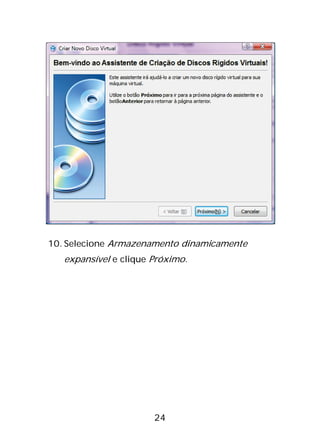24
10. Selecione Armazenamento dinamicamente
expansível e clique Próximo.
 