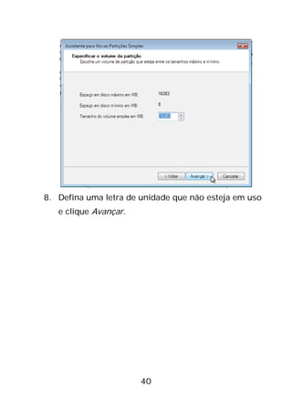 40
8. Defina uma letra de unidade que não esteja em uso
e clique Avançar.
 