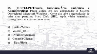 05. (FCC/TJ-PE/Técnico Judiciário/Área Judiciária e
Administrativa) Pedro utiliza em seu computador o Sistema
Operacional Microsoft Windows . Certo dia teve a necessidade de
criar uma pasta no Hard Disk (HD). Após várias tentativas,
conseguiu criar a pasta com o nome
a) Gastos*Meses
b) Valores_R$
c) DiversosArquivos
d) Controle|Clientes
e) _Data?Hora
 