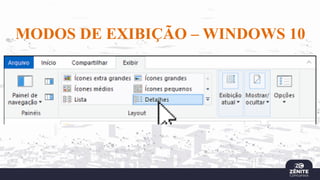 MODOS DE EXIBIÇÃO – WINDOWS 10
 