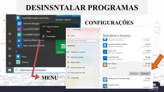 DESINSNTALAR PROGRAMAS
MENU
CONFIGURAÇÕES
 