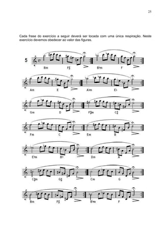 25




Cada frase do exercício a seguir deverá ser tocada com uma única respiração. Neste
exercício devemos obedecer ao valor das figuras.
 