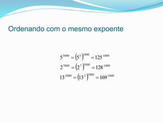  
 
  1000100022000
1000100077000
1000100033000
1691313
12822
12555



Ordenando com o mesmo expoente
 