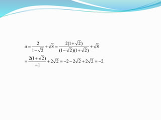 22222222
1
)21(2
8
)21)(21(
)21(2
8
21
2









a
 