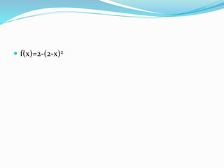  f(x)=2-(2-x)2
 