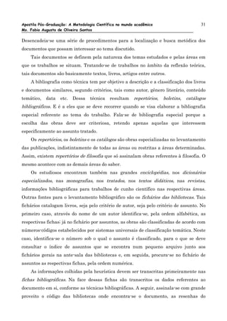 Apostila Pós-Graduação: A Metodologia Científica no mundo acadêmico                       31
Ms. Fabio Augusto de Oliveira...