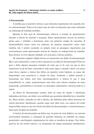 Apostila Pós-Graduação: A Metodologia Científica no mundo acadêmico                   34
Ms. Fabio Augusto de Oliveira San...