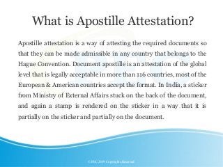 What is Apostille Attestation?
© PEC 2019 Copyrights Reserved.
Apostille attestation is a way of attesting the required do...