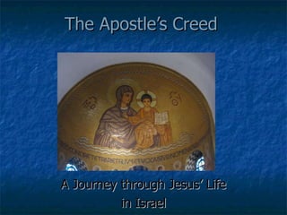 The Apostle’s Creed A Journey through Jesus’ Life in Israel 