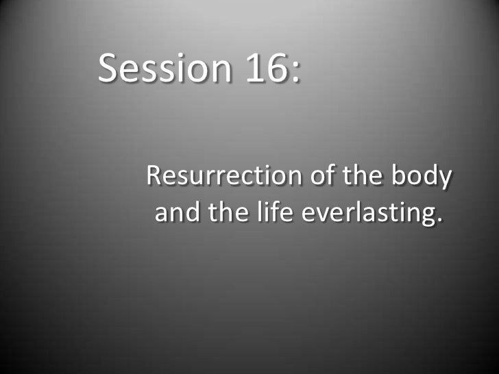 an essay on resurrection and the life everlasting 6 the resurrection and the life everlasting - dr des ford 1 the key to life and death the investigative judgment & the everlasting gospel. an essay on resurrection and the life everlasting 6 the resurrection and the life everlasting - dr des ford 1 the key to life and death the investigative judgment & the everlasting gospel.