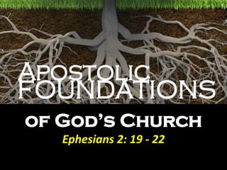 of God’s Church
   Ephesians 2: 19 - 22
 