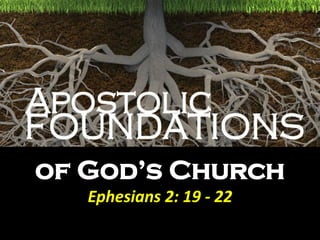 of God’s Church
Ephesians 2: 19 - 22
 