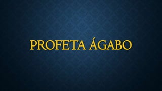 PROFETA ÁGABO
 