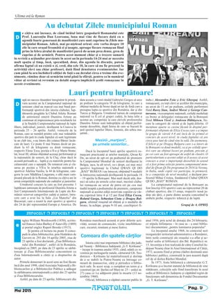 nglez William Wordsworth (1850), scriito-
rul francez Jules Barbey d’Aurevilly (1889)
şi poetul englez Rupert Brooke (1915).
Şi pentru că lectura nu poate fi conce-
pută în afara bibliotecilor, prin Hotărârea de
Guvern nr. 293 din 14 aprilie 2005, ziua de
23 aprilie a fost declarată „Ziua Biblioteca-
rului din România”, astfel că în România,
începând cu 2005, pe data de 23 aprilie se sărbă-
toreşte şi Ziua Bibliotecarului concomitent cu
Ziua Internaţională a cărţii şi a drepturilor de
autor.
Primele demersuri în acest sens au fost făcute
încă din anul 1998, când Asociaţia Naţională a Bi-
bliotecarilor şi a Bibliotecilor Publice a adăugat
la sărbătoarea internaţională a cărţii din 23 aprilie
şi Ziua Bibliotecarului.
Astfel, pe data de 23 aprilie, bibliotecarii din
România marchează această zi prin diferite acti-
vităţi, sesiuni de comunicări, vizite interbibliote-
care, excursii, reuniuni şi mese festive.
Comoara din spatele cărţilor
Istoria celei mai importante biblioteci din jude-
ţul Neamţ – Biblioteca Judeţeană „G.T. Kirileanu”
– începe în toamna anului 1935, când, odată cu re-
venirea pe meleagurile natale, cărturarul Gh. Teo-
dorescu – Kirileanu îşi materializează şi dorinţa
de a se stabili la Piatra-Neamţ cu întreaga co-
moară de manuscrise, cărţi şi periodice a biblio-
tecii sale. În acest scop, a cumpărat un teren şi a
construit (pe str. Ştefan cel Mare nr. 25 – astăzi nr.
27) casa ce l-a adăpostit până la moarte (13 no-
iembrie 1960).
Oficial, biblioteca a căpătat caracter public în
anul 1956, prin actul de donaţie din 24 februarie,
ce stipula înfiinţarea – în casa sa – a unei biblio-
teci documentare „pentru luminarea poporului”.
La începutul anului 1968, în contextul noii
reorganizări teritorial-administrative a României,
între noile construcţii ale oraşului s-a aflat şi ac-
tualul sediu al bibliotecii din Bd. Republicii nr.
15. Investiţia a fost realizată de către Consiliul Ju-
deţean Neamţ chiar în Anul Internaţional al Cărţii,
1972, aceasta fiind şi prima clădire destinată unei
biblioteci publice, construită în ţara noastră după
cel de al doilea Război Mondial.
În 1973, fosta bibliotecă a cărturarului G.T.
Kirileanu şi-a încetat statutul de bibliotecă de sine
stătătoare, colecţiile sale fiind transferate în noul
sediu al Bibliotecii Judeţene şi căpătând regim de
funcţionare sub denumirea de Fondul Documentar
„G. T. Kirileanu”.
Ultima oră la Roman
Pag. 9
Mai 2015
INFOCULT r INFOCULT r INFOCULT r INFOCULT r INFOCULT r INFOCULT r INFOCULT
Au debutat Zilele municipiului Roman
e câţiva ani încoace, de când întâiul între gospodarii Romanului este
Prof. Laurenţiu Dan Leoreanu, luna mai vine de fiecare dată cu o
agendă foarte generoasă de manifestări care sunt cuprinse în Zilele mu-
nicipiului Roman. Adică, mai pe-nţelesul oricui: este vorba despre 10
zile în care oraşul freamătă zi şi noapte, aproape fiecare romaşcan fiind
prins în febra şirului de manifestări parcă de-acum prea dense, greu de
cuprins şi de urmărit. Pentru acest moment chiar şi o trecere sumară
în revistă a acţiunilor prevăzute în acest an în perioada 14-24 mai ar necesita
mult spaţiu şi timp, însă, speculând, doar, din agenda în discuţie, putem
afirma faptul că nu există o zi, cred, din cele 10, în care să nu fie prezenţi la
activităţi elevi sau chiar profesori, dată fiind densitatea evenimentelor. Iar
cum până la ora închiderii ediţiei de faţă s-au derulat circa o treime din eve-
nimente, rămâne doar să urmărim totul până la sfârşit, pentru ca în numărul
viitor al revistei să revenim cu detalii asupra implicării şcolii romaşcane în
aceste evenimente.
Lauri pentru luptătoare!
e
upă un succes răsunător înregistrat în primă-
vara acestui an la Campionatul naţional de
senioare când au marcat cea mai bună per-
formanţă sportivă din istoria clubului, lup-
tătoarele pregătite la Clubul Atletic Roman
de antrenorul emerit Dumitru Artene au
continuat să impresioneze prin rezultatele lor
şi la finalele Campionatului naţional de lupte
libere, individual, juniori, desfăşurat la Craiova în
perioada 25 – 26 aprilie. Astfel, voinicele de la
Roman, care se numără printre cele mai redutabile
sportive din ţară în ciuda faptului că sunt legitimate
la un club mic, s-au întors din cetatea Băniei încăr-
cate de lauri. Ce poate fi mai frumos decât un po-
dium la 63 de kilograme cu două romaşcane,
respectiv Elena Ţocu, poziţia a II-a şi Maria Stratu-
lat, locul III, ultima obţinând aceeaşi performanţă şi
la naţionalele de seniori, de la Cluj, chiar dacă în
această perioadă se... luptă şi cu materiile pentru ba-
calaureatul care o aşteaptă. De remarcat este şi cla-
sarea pe poziţia a VII-a în ierarhia naţională a
sportivei Adelina Vasiliu, la 44 de kilograme, cate-
gorie la care Mădălina Linguraru, o altă mare cam-
pioană plecată de la Roman, domina cu câţiva ani în
urmă competiţiile naţionale ale cadeţilor şi juniorilor.
Următorul concurs la care au fost prezente 3
luptătoare antrenate de profesorul DumitruArtene a
fost Campionatele Internaţionale de Lupte ale Ro-
mâniei rezervat categoriilor cadeţi şi juniori, între-
cere care a avut loc la Sala „Lia Manoliu” din
Bucureşti, care a reunit la start sportivi şi sportive
din 24 de ţări reprezentând Europa şi America. De
data aceasta a venit rândul Gabrielei Gorgos să urce
pe podium la categoria 38 de kilograme, la care a
obţinut medalia de bronz după un tur de forţă care a
presupus lupta cu sportive din România, dar şi din
Turcia şi Bulgaria. Următorul turneu de campionat
naţional va fi cel al grupei cadeţi, în luna iulie a
acestui an, competiţie la care elevele profesorului
Dumitru Artene sunt îndreptăţite să obţină perfor-
manţe deosebite, după faima de care se bucură în
ţară sportul luptelor libere, feminin, din urbea mu-
şatină...
Mezinii „marţieni”,
pe urmele seniorilor...
Dacă la începutul lunii aprilie sportivii ro-
maşcani practicanţi ai artelor marţiale, Qwan Ki
Do, au urcat de opt ori pe podiumul de premiere
la Campionatul Mondial de seniori desfăşurat în
Belgia, iaca, la alt nivel, ce-i drept, cei mai mici
sportivi legitimaţi la Clubul QWAN QI DO
„BAO” ROMAN i-au întrecut, obţinând 9 medalii
la întrecerea naţională desfăşurată în perioada 18
– 19 aprilie la Botoşani. Mai mult decât atât, dor-
nici să calce pe urmele celor mari, mezinii clubu-
lui romaşcan au urcat de patru ori pe cea mai
înaltă treaptă a podiumului de premiere, campionii
naţionali ai acestei ediţii rezervate copiilor cu vâr-
sta cuprinsă între 4 şi 12 ani fiind Eliza Cocea,
Roland Gurgu, Sebastian Ciotu şi Dragoş Bul-
garu, ultimul reuşind să obţină şi o medalie de
bronz, la echipe, grupa 9-10 ani, coechipieri fi-
indu-i Alexandru Foia şi Eric Gherguţ. Astfel,
romaşcanii, cu toţii elevi ai şcolilor din municipiu,
au urcat de 11 ori pe podium, ceilalţi performeri
fiind Rareş Stan, Andrei Moroi şi George Can-
tureanu, vicecampioni naţionali, ceilalţi medaliaţi
cu bronz ai delegaţiei romaşcane de la Botoşani
fiind Mihnea Vicol şi Andreea Hăbăşescu, fie-
care la categorii de vârstă şi de luptă diferite. O
menţiune aparte se cuvine făcută în dreptul per-
formanţei obţinute de Eliza Cocea care s-a impus
la grupa de vârstă 4-6 ani încă de la primul ei
concurs de acest nivel, în ciuda faptului că are
circa şase luni de când vine la sală. De asemenea,
îl felicit şi pe Dragoş Bulgaru care s-a întors de
la Botoşani cu două medalii, ca şi pe ceilalţi spor-
tivi care au obţinut locuri pe podium, precum şi
pe cei care au fost aproape de astfel de clasări. O
particularitate a acestei ediţii ar fi aceea că acest
concurs a avut o importanţă deosebită în sensul
că a fost prima selecţie pentru campionatul mon-
dial de Qwan Qi Do programat în 2016 la Verona,
în Italia, unde copiii vor participa, în premieră,
la o competiţie de nivel mondial, a declarat pro-
fesorul Mihai Cristea, fondatorul Clubul QWAN
QI DO „BAO” ROMAN.
La campionatul naţional de la Botoşani au
fost înscrişi 416 sportivi care au reprezentat 20 de
cluburi sportive, din 13 oraşe, respectiv nouă ju-
deţe ale ţării, o parte dintre aceştia concurând la
ambele probe, respectiv tehnică şi de luptă.
Grupaj de A. OPRIŞ
D
D
APOSTOLUL
 