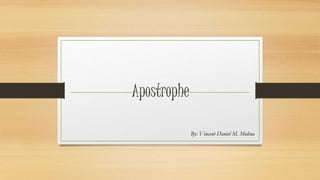 Apostrophe
By: Vincent Daniel M. Molina
 