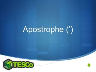 S
Apostrophe (’)
 