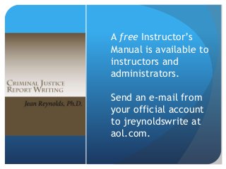 A free Instructor’s
Manual is available to
instructors and
administrators.
Send an e-mail from
your official account
to jreynoldswrite at
aol.com.
 