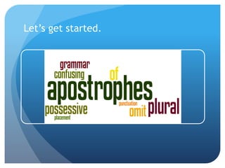 Let’s get started.
 