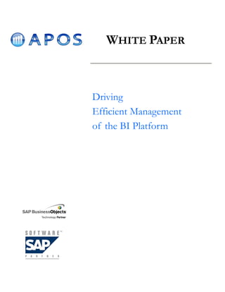 WHITE PAPER



Driving
Efficient Management
of the BI Platform
 