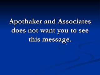 Apothaker and Associates does not want you to see this message. 