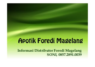 Apotik Foredi Magelang
Informasi Distributor Foredi Magelang
SONI, 0857.2891.0039
 