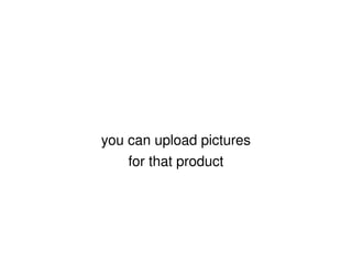 you can upload pictures for that product 