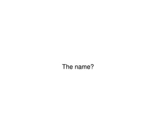 The name? 