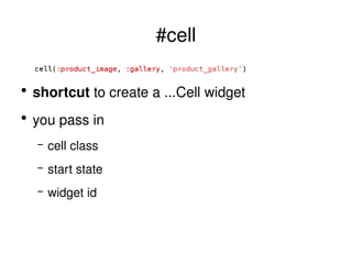 #cell shortcut  to create a ...Cell widget you pass in cell class start state widget id 