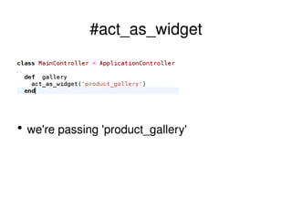 #act_as_widget we're passing 'product_gallery' 