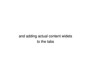 and adding actual content widets to the tabs 