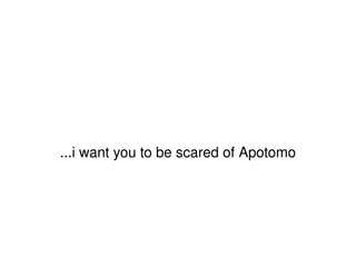...i want you to be scared of Apotomo 