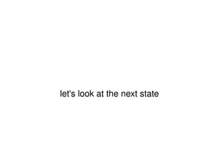 let's look at the next state 