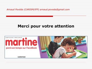 Arnaud Povéda (CARISM/IFP) arnaud.poveda@gmail.com




        Merci pour votre attention
 