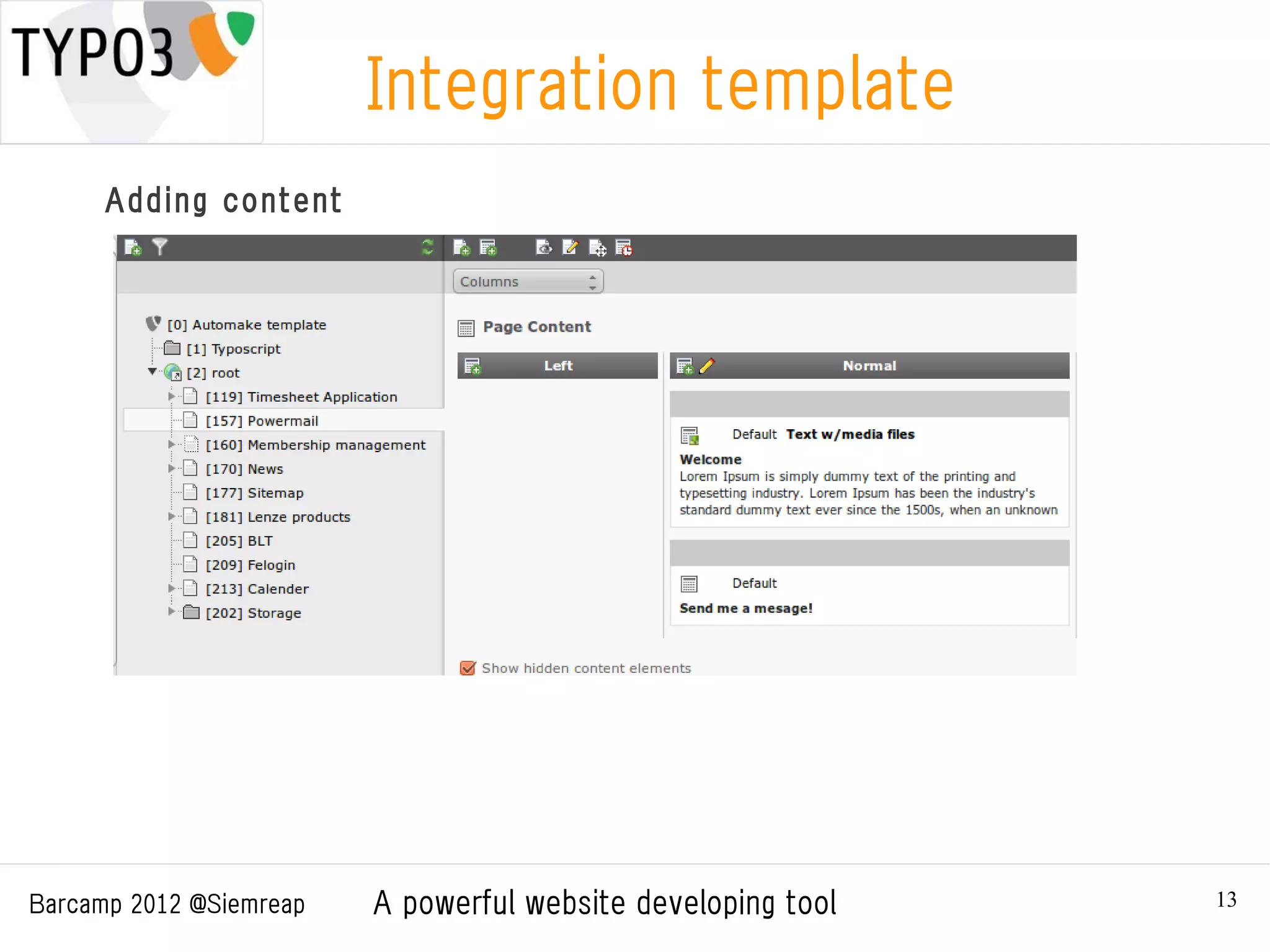 Integration template
      Adding content




Barcamp 2012 @Siemreap   A powerful website developing tool   13
 