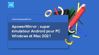 ApowerMirror : super
émulateur Android pour PC
Windows et Mac 2021
Tutoriel ApowerMirror
 