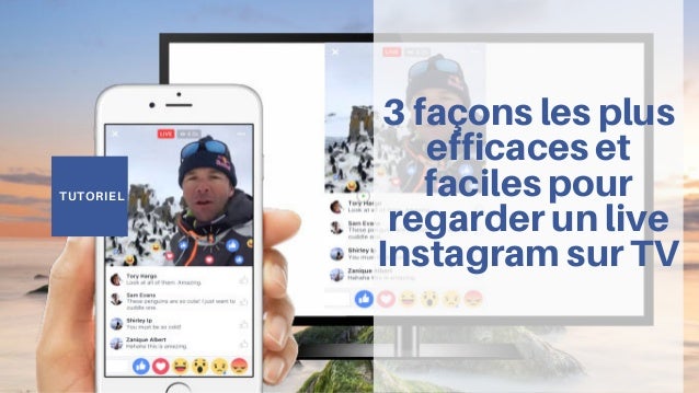 TUTORIEL
3 façons les plus
efficaces et
faciles pour
regarder un live
Instagram sur TV
 