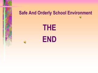 Safe And Orderly School Environment


           THE
           END
 