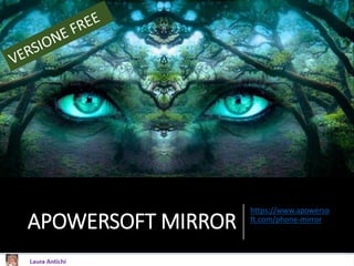 APOWERSOFT MIRROR
https://www.apowerso
ft.com/phone-mirror
 