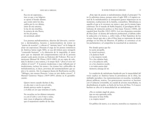 ¿Este tipo de poesía es melodramática desde el principio? Ya
no lo sabremos nunca, porque entre el siglo XIX y el registro ac-
tual de lo melodramático se interponen gustos imperiosos en su
momento, exaltaciones de la familia, costumbres. Melodrama es
aquello al que se le reconoce ese status y que, por lo mismo logra
continuar. En el mundo de habla hispana, el paradigma del me-
lodrama de intención poética es Don Juan Tenorio (1844), del
español José Zorrilla (1815-1893). Los tres elementos centrales
de Don Juan –el drama del seductor profesional, el debate sobre
la seducción y la honra, y, sobre todo, el fluir hipnótico de los
versos– hacen que año a año el Don Juan se represente de modo
pródigo en los Días de Muertos. El público se estremece al oír
los parlamentos y al comprobar la exactitud de su memoria:
Por donde quiera que fui
la razón atropellé,
la virtud escarnecí,
a la Justicia burlé
y a las mujeres vendí.
Yo a las cabañas bajé,
yo a los palacios subí,
yo a los claustros escalé,
y en todas partes dejé
memoria amarga de mí.
La condición de melodrama bendecido por la musicalidad del
verso explica en América latina la persistencia de la obra, las
múltiples parodias y las representaciones en escuelas, vecindades,
plazas públicas, teatros. Las generaciones sucesivas se fascinan
con el seductor irresistible, su caudal de jóvenes mancilladas, su
desobediencia al padre, su burla de las leyes de Dios. Y el mayor
hechizo se cifra en la musicalidad de un melodrama:
¿No es verdad, ángel de amor,
que en esta apartada orilla
más pura la luna brilla
y se respira mejor?
Un público de teatro, si es sincero, teatraliza su respuesta a la
SE SUFRE PORQUE SE APRENDE 25
Esa era mi esperanza...
mas ya que a sus fulgores
se opone el hondo abismo
que existe entre los dos,
¡adiós por la vez última,
amor de mis amores;
la luz de mis tinieblas,
la esencia de mis flores;
mi lira de poeta,
mi juventud, adiós!
Los poemas melodramáticos, idearios del desvarío, convier-
ten a declamadores, lectores y memorizadores de textos en
“poetas de ocasión”, y ubican el “ateísmo laico” en la fatiga de
amar sin esperanzas. Durante el auge de los poetas románticos
de América latina (siglo XIX), se usa del énfasis para otorgarle
“contenido humano” a la obtención de lo imposible, el amor
puro que no depende del comportamiento real de la persona
amada (cada poeta inventa su Dulcinea del Toboso). Por eso el
mexicano Manuel M. Flores (1833-1882), en un rapto de sole-
dad, le declara a una ramera, a la mujer fácil: “¿Eres el vicio tú?
¡Adoro el vicio!”. Y la poesía modernista o muy influida por el
modernismo, incluye los temas y las tramas hoy calificables de
melodramáticas, es decir, provistas del sentimentalismo que as-
pira a la catarsis. Así, la uruguaya Juana de Ibarbourou escribe:
“Milagro, mis manos florecen / rosas en mis dedos crecen”. Y
Manuel Gutiérrez Nájera (1859-1895) afirma su fe grandilo-
cuente:
Quiero morir cuando decline el día,
en alta mar y con la cara al cielo,
donde parezca sueño la agonía
y el alma un ave que remonta el vuelo.
No escuchar en los últimos instantes
ya con el cielo y con el mar a solas,
más voces ni plegarias sollozantes
que el majestuoso tumbo de las olas.
24 EDUCAR LA MIRADA
 