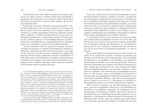 Una de las características de nuestros documentales es que se
presentan historias abiertas, en donde la escuela y la educación
son componentes inequívocos de la narración; sin embargo, tie-
nen la cualidad de entenderse también como historias en donde
los personajes presentan una cotidianidad vinculada a sus expec-
tativas de vida, lo cual excede la educación como vehículo para
alcanzar los sueños que han construido. La utilización de los do-
cumentales como disparadores reflexivos nos obligó, a veces, a
conducir explícitamente las actividades, relacionando la opinión
de los actores participantes con la temática educativa.
La experiencia provocó en los asistentes una reacción disímil,
acto condicionado por elementos externos a los de la obra, que
provocaron en los actores la sensación de sentirse cuestionados
con el (supuesto) mensaje del documental. Lo cual generó, la
mayoría de las veces, reflexiones condicionadas por las emocio-
nes que les provocaban el documental presentado y no por su
mensaje.
Esa reacción disímil fue evidenciada en sus intervenciones, las
cuales en los apoderados (tutores) y alumnos presentaban una
sintonía con las historias de los documentales. Las autoridades
las ignoraban o se quedaban en la anécdota y los profesores
reaccionaban de acuerdo con sus intereses gremiales. Todos ma-
nifestaron dificultades para expresar con soltura el mensaje de la
obra, mensaje que, la mayoría de las veces, tuvimos que explici-
tarlo; ¡la iniquidad educativa es un tema que compete a la socie-
dad en su conjunto! Cabe clarificar que no pretendíamos que hu-
biese un solo mensaje, pero sí pretendíamos que buscaran el
mensaje sobre las desigualdades educativas que padecen la ma-
yoría de los estudiantes chilenos, y para ello es que los documen-
tales se dieron en ese marco. La convocatoria se realizaba con
ese llamado de atención y en la obra audiovisual era explícito.
Otros actores, la mayoría con una alta preparación acadé-
mica, como los investigadores educativos y las autoridades mi-
nisteriales o de gobiernos comunales, no dialogaron con los
documentales, no utilizaron el soporte audiovisual como la re-
presentación de una realidad que les permitiría potenciar sus ar-
gumentos, y reflexionaron sin hacer referencia al documental. El
documental fue tomado como una anécdota que podía desvir-
tuar el mensaje que querían entregar a la audiencia; por ello,
JUICIOS Y PREJUICIOS SOBRE EL SOPORTE AUDIOVISUAL 269
Antes de iniciar mi relato sobre la mirada de los actores edu-
cativos en Chile en torno al soporte audiovisual reproducido y
masificado por la televisión, creo necesario explicar brevemente
el proyecto que nos llevó a recorrer nueve regiones, de las trece
que componen Chile.
Realizamos cine-foros utilizando cinco documentales1 crea-
dos para reflexionar sobre el tema educativo. Lo hicimos con
más de nueve mil actores personas, cuyos espacios sociales se
vinculan a la escuela; autoridades, directores, profesores apode-
rados y alumnos, y también logramos hacerlo con una parte in-
teresante de productores y comunicadores sociales. El tema siem-
pre fue el mismo: cómo se vive la iniquidad educativa en Chile y
cuánto de esa problemática es responsabilidad de los diferentes
actores de la sociedad, en especial la comunidad educativa.2
Nuestra invitación hacia los actores del sistema educativo
consistía en presenciar en conjunto un documental, comentarlo y
analizarlo, asumiendo que ellos tienen incorporados y son capa-
ces de reaccionar ante los procesos comunicativos propios del
lenguaje televisivo. Luego, intentamos vincular el contenido de la
obra audiovisual a los contenidos curriculares transversales que
se imparten en la escuela y que tienen relación con formar un es-
tudiante crítico, solidario, tolerante, todos valores por plasmar
en la discusión sobre la equidad educativa.
268 EDUCAR LA MIRADA
1. Los documentales surgidos a través de un concurso fueron: “Desde la na-
da”, que narra la intervención pedagógica y afectiva de dos profesoras en un co-
legio; “Volver”, que presenta las dificultades de un joven que, tras estudiar seis
años en la ciudad, vuelve a su pueblo y se enfrenta a las escasas posibilidades la-
borales que se le ofrece; “La Península de los volcanes”, que establece un parale-
lo entre los sueños y los desafíos de cuatro niñas de dieciséis años que viven reali-
dades culturales, sociales y económicas completamente diferentes; dos de ellas
estudian en un colegio representativo de los sectores más acomodados y las otras
dos, en una escuela de escasos recursos; “Mar interior”, que relata la vida de un
puñado de estudiantes de un colegio de la isla grande de Chiloé, al sur de Chile,
quienes deben dejar a sus familias, para estudiar la educación básica y media, y
“Pachaiki”, que muestra las realidades y las semejanzas de dos estudiantes que se
conocen a través de internet, se hacen amigos y el estudiante de un pueblo norti-
no invita al muchacho de Santiago para que conozca su casa.
2. El proyecto denominado “Diálogos Públicos: equidad y educación”, se de-
sarrolló durante los años 2004 y 2005, y fue financiado por la Fundación Ford y
organizado por el Centro de Investigación y Desarrollo de la Educación (CIDE).
 