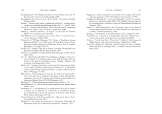 Puiggrós, A.: Sujetos, disciplina y currículum en los orígenes del sistema
educativo argentino (1885-1916), Buenos Aires, Galerna, 1990.
Quijada, M.; Bernand, C. y otros: Homogeneidad y nación con un estu-
dio de caso: Argentina, siglos XIX y XX, Madrid, Consejo Superior
de Investigaciones Científicas, Centro de Humanidades, Instituto de
Historia, 2000.
Simon, K.: Moral Questions in the Classroom. How to Get Kids to
Think Deeply About Real Life and Their Schoolwork, New Haven y
Londres, Yale University Press, 2001.
Sontag, S.: Ante el dolor de los demás, Buenos Aires, Alfaguara, 2003.
Tiramonti, G.: La trama de la desigualdad educativa. Mutaciones re-
cientes en la escuela media, Buenos Aires, Manantial, 2004.
Tobin, J.: “Good Guys Don’t Wear Hats”. Children’s Talk About the
Media, Nueva York y Londres, Teachers’ College Press, 2000.
Tyack, D. y Cuban, L.: Tinkering Toward Utopia. A Century of Public
School Reform, Cambridge, MA, y Londres, Harvard University
Press, 1995.
EDUCAR LA MIRADA 293
Buckingham, D.: The Making of Citizens. Young People, News and Po-
litics, Londres y Nueva York, Routledge, 2000.
Buckingham, D.: Crecer en la era de los medios electrónicos, Madrid,
Morata, 2002.
Comfer: “Informe sobre niños y audiencias televisivas”, en http://www.
comfer.gov.ar/pdf/pubvenezuela/regymedidas.pdf” t “_blank”, 2000.
Cuban, L.: Teachers and Machines. The Classroom Use of Technology
Since 1920, Nueva York, Teachers´ College Press, 1986.
Debón, J.: “Bulimia televisiva”, en revista La Educación en Nuestras
Manos, Nº 62, febrero-marzo de 2001.
Didi-Huberman, G.: Imágenes, pese a todo. Memoria visual del Holo-
causto, Barcelona, Paidós, 2003.
Ellsworth, E.: “I Pledge Allegiance: The Politics of Reading and using
Educational Films”, en C. McCarthy y W. Crichlow (comps.), Race,
Identity and Representation in Education, Nueva York y Londres,
Routledge, 1993, págs. 201-219.
Ewald, W.: I Wanna Take Me a Picture. Teaching Photography and
Writing to Children, Boston, Beacon Press, 2001.
Goodwyn, A.: English Teaching and the Moving Image, Londres, Rout-
ledge, 2004.
Jay, M.: “Must Justice Be Blind? The Challenge of Images to the Law”,
en C. Douzinas y N. Lynda (comps.), Law and the Image. The Au-
thority of Art and the Aesthetics of Law, Chicago y Londres, The
University of Chicago Press, 1999.
Kinder, M.: “Ranging with Power on the Fox Kids Network: Or, Whe-
re on Earth is Children´s Educational Television?”, en M. Kinder
(comp.), Kids’ Media Culture, Durham y Londres, Duke University
Press, 1999, págs. 177-203.
Malosetti, L.: “¿Una imagen vale más que mil palabras? Una introduc-
ción a la lectura de las imágenes”, posgrado virtual, Identidades y
pedagogía. Aportes de la imagen para trabajar la diversidad en la
educación, Buenos Aires, FLACSO/Argentina, 2005.
Mercante, V.: Charlas pedagógicas, Buenos Aires, Gleizer, 1925.
Morduchowicz, R.: A mí la tele me enseña muchas cosas, Buenos Aires,
Paidós, 2001.
O’Donnell, G.: “Las poliarquías y la (in)efectividad de la ley en Améri-
ca latina”, en J. E. Méndez, G. O´Donnell y P. S. Pinheiro (comps.),
La (in)efectividad de la ley y la exclusión en América latina, Buenos
Aires, Paidós, 2002, págs. 305-336.
Orozco Gómez, G.: Televisión, audiencias y educación, Buenos Aires,
Grupo Editorial Norma, 2001.
Pasquier, D.: La culture des sentiments. L’experience télévisuelle des
adolescents, París, De la Maison des Sciences de l’Homme, 1999.
292 EDUCAR LA MIRADA
 