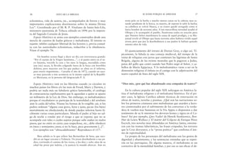 tenía pelo en la barba y mucho menos canas en la cabeza; mas es-
tando pendiente de la horca, ya muerto, de repente le salió la barba;
su cabellera se volvió blanca, y su rostro quedó arrugado como si
fuera hombre de noventa años. A tan maravillosa novedad acudió el
Obispo y lo acompañó el pueblo. Pusiéronse todos en oración para
que Nuestro Señor manifestara la causa de aquel prodigio, y su Ma-
jestad reveló al Obispo que hasta noventa años hubiera vivido aquel
joven; pero que por la desobediencia a sus padres le habían quitado
setenta años de vida.
El ajusticiamiento del retrato de Dorian Gray, o algo así. Tí-
picamente, la fábula es una conseja medieval, del tiempo de la
venta de reliquias con jarras que contienen las lágrimas de Santa
Brígida, alguna de las treinta monedas que le pagaron a Judas,
patas del gallo que cantó cuando San Pedro negó al Señor, y ca-
bellos de María Egipcíaca. Y lo melodramático viene a ser en la
dimensión religiosa el énfasis en el castigo con la adjetivación del
teatro español de fines del siglo XIX.
“Dios mío, ¿por qué has abandonado esta compañía de teatro?”
En la cultura popular del siglo XIX subyugan en América la-
tina el melodrama religioso y el melodrama histórico. En el pri-
mer caso, la Iglesia Católica admite técnicas de renovación en
obras de teatro, novelas y poemas. ¿Qué son las narraciones so-
bre los primeros cristianos sino melodramas que aturden a lecto-
res consternados por el sufrimiento de los conversos a la verda-
dera fe vueltos teas humanas en la Vía Appia o dispuestos a dar
testimonio de su fe mientras los devoran leones y tigres en el Co-
liseo? Así por ejemplo, Quo Vadis? de Henrik Sienkiewicz, Ben-
Hur de Lewis Wallace y El mártir del Gólgota de Enrique Pérez
Escrich, tres novelas muy difundidas en América latina, estreme-
cen con las tramas laberínticas, las frases crispadas, los terrores
que la Cruz desvanece, y la “prosa poética” que confirma el áni-
mo de espiritualidad.
Lo propio de los personajes del melodrama son los gestos de
dignidad y abatimiento, y las sentencias rotundas que se repeti-
rán en las parroquias. De alguna manera, el melodrama es un
correctivo de la mentalidad familiar, y por eso es tan eficaz el de-
SE SUFRE PORQUE SE APRENDE 37
eclesiástica, vida de santos, etc., acompañados de breves y muy
importantes explicaciones doctrinarias sobre la misma Divina
Ley”. Coordinado por el M. R. P. Vitaliano de Santa Inés-Lila,
misionero pasionista de Toluca; editado en 1896 por la impren-
ta del Sagrado Corazón de Jesús.
Espejo Histórico se arma con ejemplos construidos desde una
mezcla de cuentos de hadas góticos y melodrama. El intento es
tajante: inhibir cualquier libertad de los lectores y, previa consul-
ta con las autoridades eclesiásticas, reducirlos a la obediencia.
Véase el ejemplo 76:
Un hombre ocioso llegó a decir un día con irreverencia grande:
“Por el cuerpo de la Virgen Santísima...”, y al punto entró en el su-
yo Satanás, torcióle la cara y los ojos: la lengua, encendida como
una [sic] ascua, la llevaba colgando fuera de la boca con horribles
dolores; pero mayores son los que padece su alma en el infierno,
pues murió impenitente... Cursaba el año de 1872, cuando un suce-
so muy parecido a éste acontecía en la misma capital de la Repúbli-
ca Mexicana, en la persona del desgraciado P. A.
Espejo Histórico está en las librerías cuando ya circulan en
muchos países los libros y/o las tesis de Freud, Marx y Darwin, y
podría ser nada más un fabulario gótico lamentable, el catálogo
de consecuencias espeluznantes que le aguardan a quien se aparta
un milímetro de la Ley de Dios. Sin embargo, es melodramático
porque el vocabulario ya participa de la teatralidad y del arrebato
ante la caída del telón. Véanse las formas de lo exigible: así, si los
padres ordenan “alguna cosa grave, lícita y justa, pecan (los hijos)
mortalmente no obedeciendo; de donde pueden inferirse harto fá-
cilmente varias cosas particulares. Manda el padre al hijo no sal-
ga de noche a rondar por el riesgo a que se expone; que no se
acompañe con tales o cuales sujetos porque sabe andan en malos
pasos; que no entre en cierta casa sospechosa, etc., debe obedecer
en éstos y semejantes casos; si no lo hace, peca gravemente [...]”.
Los ejemplos son “abracadabrantes” Reproduzco el 117:
Bien sabido es lo que refiere San Bernardino de Sena, que suce-
dió en un lugar cercano a Valencia. Un joven desobediente a sus pa-
dres, corriendo el camino de los vicios, a los diez y ocho años de su
edad fue preso por ladrón, y la justicia lo mandó ahorcar. Aún no
36 EDUCAR LA MIRADA
 