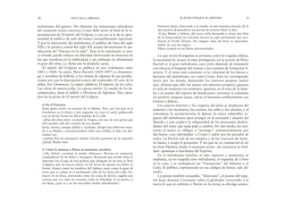 Entonces Jesús, abarcando a su madre en una inmensa mirada, de la
que parecía desprenderse un poema de ternura filial, le dijo:
–Cesa, Madre y Señora, del sacro cielo descendía a morir por bien
de la humanidad; tus entrañas fueron la capa perfumada que reci-
bieron el Verbo Divino. No ruegues más; mi hora se aproxima.
Adiós: la cruz me espera.
María rompió en un llanto desconsolador.
Lo que en los Evangelios se presenta como la tragedia última,
la necesidad de actuar el mito primigenio, en la novela de Pérez
Escrich es el gran melodrama cuyo éxito depende de transmitir
con eficacia el lenguaje del éxtasis a los carentes de formación li-
teraria. Y el tema más constante es la voluntad de los héroes y
heroínas del melodrama: ser como Cristo. Esto les corresponde:
morir por los demás, desatender los intereses propios (mejor
aún, afirmar que sólo los ajenos son intereses propios), ganarse
el cielo de tormento en tormento, agonizar en el seno de la fami-
lia y al mando del reparto de bendiciones, arrostrar la calumnia
sin proferir ninguna queja, salvar al hermano atribuyéndose sus
errores o delitos...
Los nuevos mártires y las vírgenes del alma se desplazan del
santoral a las recámaras, las cocinas, las calles y las cárceles, y al
extenderse la secularización, la Iglesia (la única admisible) re-
quiere del melodrama para arraigar en la sociedad y alejarla del
Mundo, y esto explica la religiosidad de los personajes desbor-
dantes del amor que nada pide a cambio. De este modo, los asis-
tentes al teatro se obligan a “proteger” sentimentalmente por
dos horas –con intermedio– a Cristo y sufrir por los pecados de
todos. La Pasión sale de los templos y de los viacrucis de Sema-
na Santa, y ocupa el proscenio. Y los que no se conmueven al oír
las Siete Palabras desde el escenario serían –de conocerse su frial-
dad– apóstatas o huérfanos del Espíritu.
En el melodrama familiar, el más vigoroso y numeroso, se
implanta, ya no tragedia sino melodrama, el esquema de Cristo
en la cruz, y se multiplican las “franquicias” del Infierno y el
Cielo. El público, representado en sus códigos de honor, sale ab-
suelto.
La poesía también encandila. “Marciano”, el poema del espa-
ñol Juan Antonio Cavestany sobre el gladiador convertido a la
nueva fe que se enfrenta a Nerón en la arena, se divulga animo-
SE SUFRE PORQUE SE APRENDE 39
terminismo del género. No obstante las intenciones salvadoras
del centurión recién converso, Cristo debe morir al final de la re-
presentación de El mártir del Gólgota, y con eso se le da la opor-
tunidad al público de salir del teatro razonablemente espiritual.
Y por la intercesión del melodrama, el público de fines del siglo
XIX y la primera mitad del siglo XX acepta devotamente la jus-
tificación del “fracaso en la vida”. Ésta es la conclusión: si nun-
ca triunfé, puedo rehacer mi felicidad observando las historias de
los que zozobran en la infelicidad, y sin embargo no abandonan
el gozo del alma. La dicha por la desdicha ajena.
El mártir del Gólgota se publica en tres volúmenes entre
1863 y 1864. Su autor, Pérez Escredi (1829-1897) es dramatur-
go y novelista de folletín, y los títulos de algunas de sus produc-
ciones son casi la descripción entera del contenido: El cura de la
aldea, Sor Clemencia, La mujer adúltera, El imperio de los celos,
Las obras de misericordia, La esposa mártir, La madre de los de-
samparados, Juan el tullido y Herencia de lágrimas. Doy ejem-
plos de la prosa de El mártir del Gólgota.
a) En el Viacrucis
Jesús quiso correr en socorro de su Madre. Pero ¡ay! los pies se le
enredaron en la túnica y por segunda vez cayó al suelo, golpeando
con su divina frente las duras piedras de la calle.
–¡Hijo del alma mía!– exclamó la Virgen, con uno de esos gritos que
sólo pueden salir del corazón de una madre.
Jesús, sereno, aunque pálido y vacilante, dirigió una dolorosa mira-
da a su Madre, e incorporándose sobre una rodilla, le dijo con dul-
císima voz:
–¡Salud, Flor de amargura! ¡Salud, Estrella purísima de la mañana!
¡Salud, Madre mía!
b) Cristo le anuncia a María su inminente sacrificio
–¡Ah, Señor!, exclamó la madre dolorosa–. Revoca tu sentencia;
compadécete de mi dolor y amargura. Recuerda que siendo Niño te
alimenté con el jugo de mis pechos; que abrigado en mi seno te llevé
a Egipto; que mi mayor placer en las horas de agonía era beber tu
frente, blanca como las cumbres del Sabino, pura como la gota de
rocío que se cobija en el perfumado cáliz de los lirios del valle. En-
tonces en tu boca, sonrosada como las rosas de Jericó, vagaba una
sonrisa que era todo mi encanto, toda mi felicidad. Si tú partes, si
me dejas, ¿qué va a ser de esta pobre madre abandonada?
38 EDUCAR LA MIRADA
 