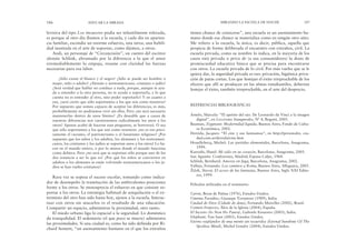 tienen chance de conocerse”, una escuela es un asentamiento hu-
mano donde esa chance se materializa como en ningún otro sitio.
Me refiero a la escuela, la única, es decir, pública, aquella que
propicia de forma deliberada el encuentro con extraños, civil. La
escuela privada, como su nombre lo indica, en la mayoría de los
casos está privada o priva de (a sus consumidores) la dosis de
promiscuidad educativa básica que se precisa para encontrarse
con otros. La escuela privada de lo civil. Por más vuelta que se le
quiera dar, la seguridad privada es eso: privación, higiénica priva-
ción de patas cortas. Los que festejan el éxito irreprochable de los
efectos que allí se producen en las almas estudiantiles, deberían
festejar el éxito, también irreprochable, en el arte del desprecio.
REFERENCIAS BIBLIOGRÁFICAS
Antelo, Marcela: “El apetito del ojo. De Leonardo da Vinci a la imagen
digital”, en Lecciones Inaugurales, Nº 4, Bogotá, 2005.
Bauman, Zygmunt: Modernidad líquida, Buenos Aires, Fondo de Cultu-
ra Económica, 2002.
Derrida, Jacques: “El cine y sus fantasmas”, en http://personales. ciu-
dad.com.ar/derrida/cine.htm
Houellebecq, Michel: Las partidas elementales, Barcelona, Anagrama,
1999.
Kureishi, Hanif: Mi oído en su corazón, Barcelona, Anagrama, 2005.
San Agustín: Confesiones, Madrid, Espasa-Calpe, 1968.
Schlink, Bernhard: Amores en fuga, Barcelona, Anagrama, 2002.
Vallejo, Fernando: Los caminos a Roma, Buenos Aires, Alfaguara, 2005.
Zˇ izˇek, Slavoj: El acoso de las fantasías, Buenos Aires, Siglo XXI Edito-
res, 1999.
Películas utilizadas en el seminario:
Carrie, Brian de Palma (1976), Estados Unidos.
Cinema Paradiso, Giussepe Tornatore (1989), Italia.
Ciudad de Dios (Cidade de deus), Fernando Meirelles (2002), Brasil.
Crimen Ferpecto, Álex de la Iglesia (2004), España.
El Secreto (Io Non Ho Paura), Gabriele Ernaores (2003), Italia.
Elephant, Van Sant (2003), Estados Unidos.
Eterno resplandor de una mente sin recuerdos (Eternal Sunshine Of The
Spotless Mind), Michel Gondry (2004), Estados Unidos.
MIRANDO LA ESCUELA DE NOCHE 187
levisiva del tipo Los invasores podía ser infantilmente tolerada,
es porque al otro día íbamos a la escuela, y cada día en aparien-
cia familiar, escondía un enorme esfuerzo, una tarea, una habili-
dad inusitada en el arte de soportar, como dijimos, a otros.
Andi, un personaje de “Circuncisión”, un cuento del escritor
alemán Schlink, abrumado por la diferencia a la que el amor
irremediablemente lo empuja, resume con claridad las fuerzas
necesarias para esa labor.
¿Sólo existe el blanco y el negro? ¿Sólo se puede ser hombre o
mujer, niño o adulto? ¿Alemán o norteamericano, cristiano o judío?
¿Será verdad que hablar no conduce a nada, porque, aunque te ayu-
da a entender a la otra persona, no te ayuda a soportarla, y lo que
cuenta no es entender al otro, sino poder soportarlo? Y en cuanto a
eso, ¿será cierto que sólo soportamos a los que son como nosotros?
Por supuesto que somos capaces de aceptar las diferencias, es más,
probablemente no podríamos vivir sin ellas. Pero ¿no será necesario
mantenerlas dentro de unos límites? ¿Es deseable que a causa de
nuestras diferencias nos cuestionemos radicalmente los unos a los
otros? Apenas acabó de hacerse esas preguntas, se horrorizó. O sea
que sólo soportamos a los que son como nosotros: ¿no es eso preci-
samente el racismo, el patrioterismo o el fanatismo religioso? ¡Por
supuesto que los niños y los adultos, los alemanes y los norteameri-
canos, los cristianos y los judíos se soportan unos a los otros! Lo ha-
cen en el mundo entero, o por lo menos donde el mundo funciona
como debiera. Pero ¿no será que se soportan sólo porque uno de los
dos renuncia a ser lo que es? ¿Por qué los niños se convierten en
adultos o los alemanes se están volviendo norteamericanos o los ju-
díos se han vuelto cristianos?
Rara vez se sopesa el suceso escolar, tomando como indica-
dor de desempeño la tramitación de las ambivalentes posiciones
frente a los otros. Se menosprecia el esfuerzo en que consiste so-
portar a los otros. La estrategia habitual de aniquilación o el ex-
terminio del otro han sido hasta hoy, ajenos a la escuela. Interac-
tuar con otros sin atacarlos es el resultado de una educación.
Compartir un espacio, administrar la proximidad, otro tanto.
El miedo urbano liga lo espacial a la seguridad. Lo doméstico
da tranquilidad. El sedentario (el que poco se mueve) administra
las proximidades. Si una ciudad es, como ha sido definida por Ri-
chard Sennett, “un asentamiento humano en el que los extraños
186 EDUCAR LA MIRADA
 