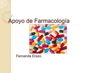 Apoyo de Farmacología
Fernanda Erazo
 