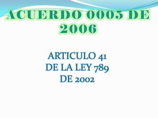 ARTICULO 41
DE LA LEY 789
   DE 2002
 