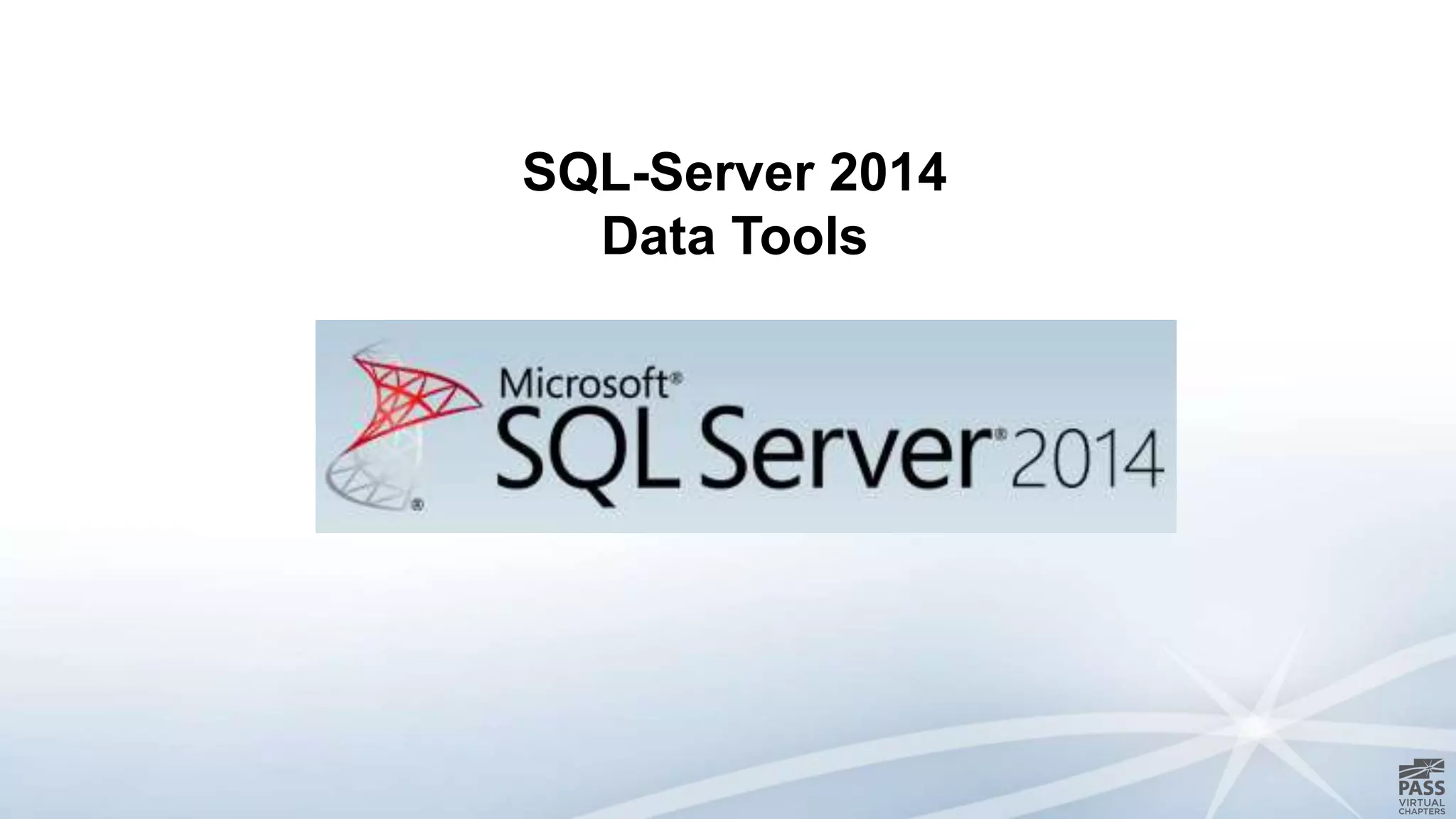 SQL-Server 2014
Data Tools
 