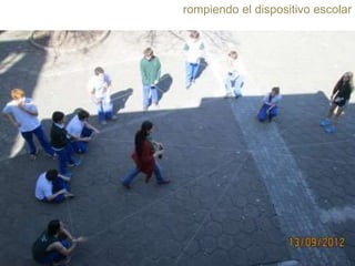 rompiendo el dispositivo escolar

 