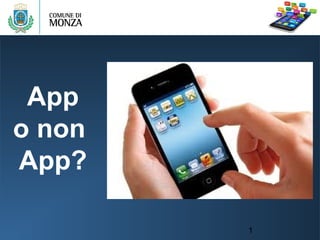 1
App
o non
App?
 