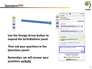 Questions????
7
Use the Orange Arrow button to
expand the GoToWebinar panel
Then ask your questions in the
Questions panel!
Remember, we will answer your
questions verbally
 